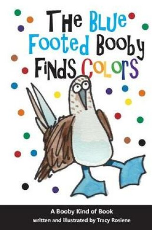 Cover of The Blue Footed Booby Finds Colors!