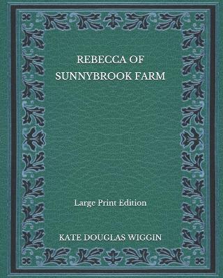 Book cover for Rebecca of Sunnybrook Farm - Large Print Edition