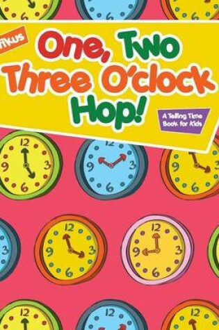 Cover of One, Two, Three O'clock Hop! A Telling Time Book for Kids