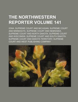 Book cover for The Northwestern Reporter Volume 141