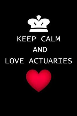 Book cover for Keep Calm And Love Actuaries