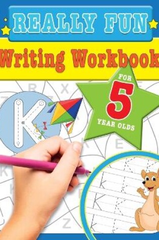 Cover of Really Fun Writing Workbook For 5 Year Olds