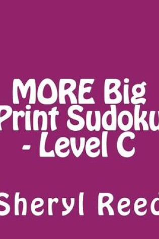 Cover of MORE Big Print Sudoku - Level C