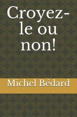 Book cover for Croyez-Le Ou Non!