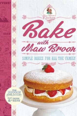 Cover of Bake with Maw Broon - My Favourite Recipes for All the Family