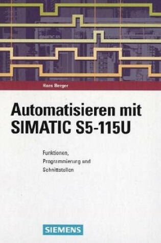 Cover of Automatisieren Mit Simatic S5 - 115u Funktionen, Programmierung Und Schnittstellen