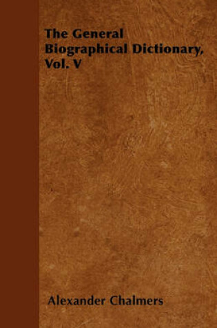 Cover of The General Biographical Dictionary, Vol. V