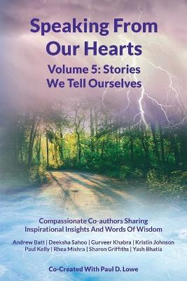 Book cover for Speaking From Our Hearts Volume 5 - The Stories We Tell Ourselves