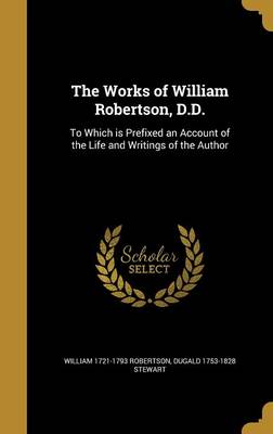 Book cover for The Works of William Robertson, D.D.