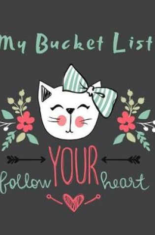 Cover of My Bucket List Journal Cute Cat Art Diary Goal Tracking Guid for to Plan the Ultimate To-Do List Prompt Notebook for Keeping Track of Activities