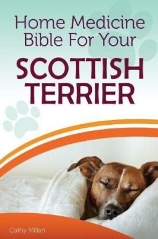 Cover of Home Medicine Bible for Your Scottish Terrier