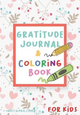 Book cover for Gratitude Journal and Coloring Book for Kids - Sweet Floral Cover