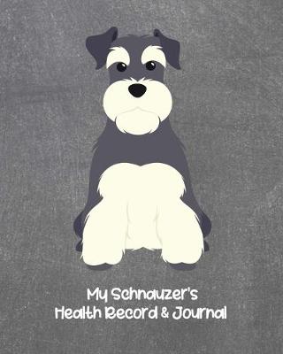 Book cover for My Schnauzer's Health Record & Journal