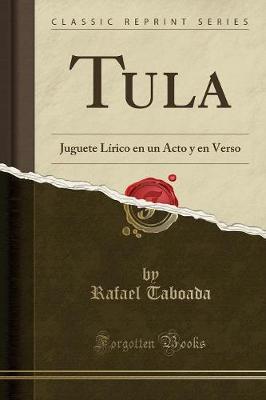 Book cover for Tula: Juguete Lírico en un Acto y en Verso (Classic Reprint)