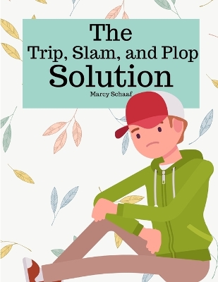 Book cover for The Trip, Slam, and Plop Solution