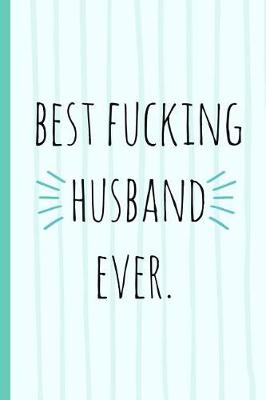 Book cover for Best Fucking Husband Ever.