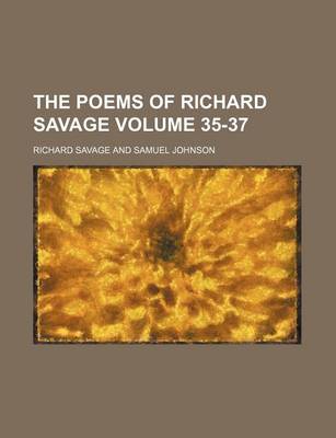 Book cover for The Poems of Richard Savage Volume 35-37