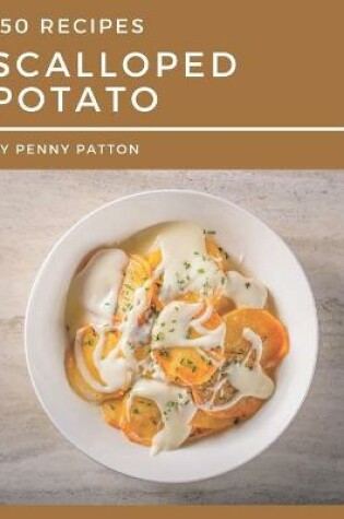 Cover of 150 Scalloped Potato Recipes