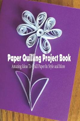 Book cover for Paper Quilling Project Book
