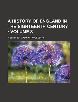 Book cover for A History of England in the Eighteenth Century (Volume 8)