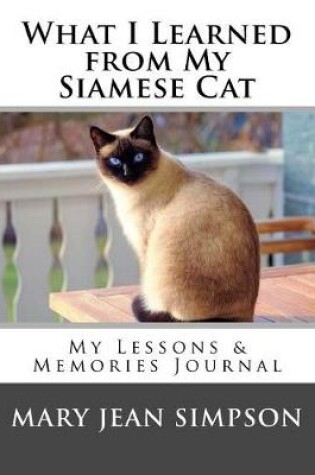 Cover of What I Learned from My Siamese Cat