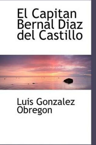 Cover of El Capitan Bernal Diasaz del Castillo