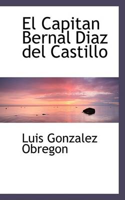 Book cover for El Capitan Bernal Diasaz del Castillo