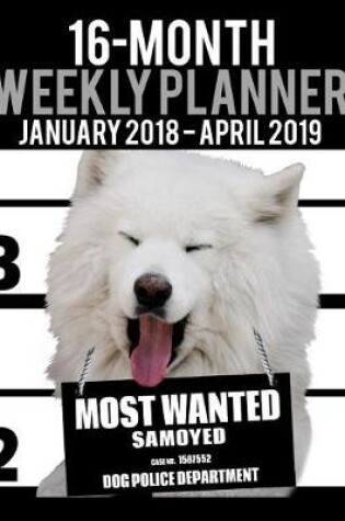 Cover of 2018-2019 Weekly Planner - Most Wanted Samoyed