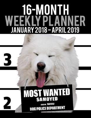 Book cover for 2018-2019 Weekly Planner - Most Wanted Samoyed