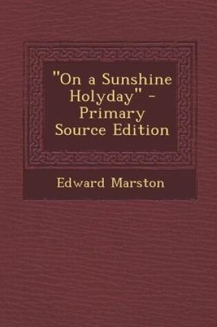 Cover of On a Sunshine Holyday - Primary Source Edition