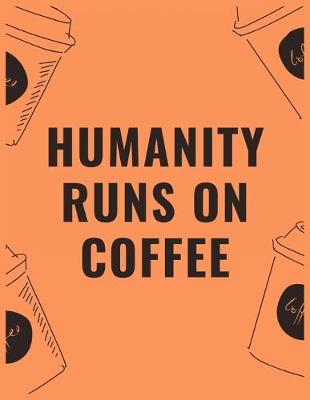 Book cover for Humanity runs on coffee