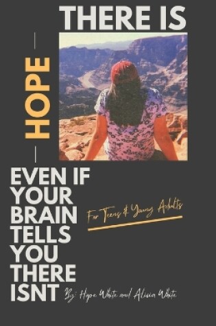 Cover of There is Hope Even If Your Brain Tells You There Isn't