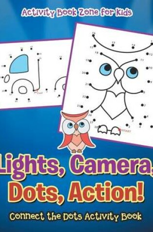 Cover of Lights, Camera, Dots, Action! Connect the Dots Activity Book