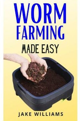 Cover of Worm Farming Made Easy