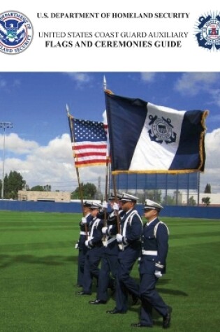 Cover of Flags and Ceremonies Guide: United States Coast Guard Auxiliary