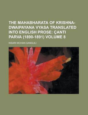 Book cover for The Mahabharata of Krishna-Dwaipayana Vyasa Translated Into English Prose Volume 8