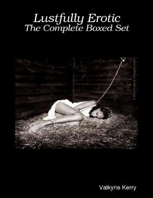 Book cover for Lustfully Erotic: The Complete Boxed Set