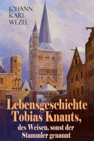 Cover of Lebensgeschichte Tobias Knauts, des Weisen, sonst der Stammler genannt