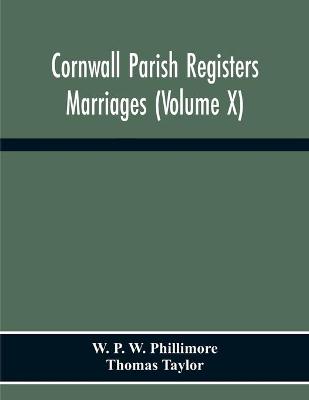 Book cover for Cornwall Parish Registers. Marriages (Volume X)
