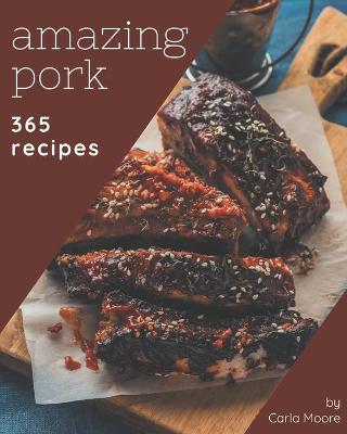 Book cover for 365 Amazing Pork Recipes