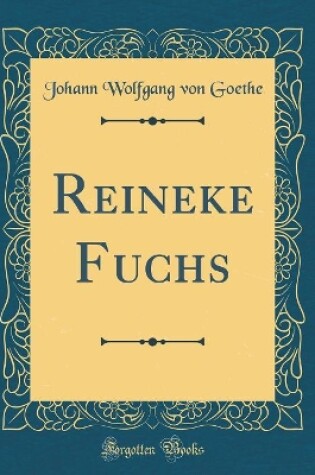 Cover of Reineke Fuchs (Classic Reprint)