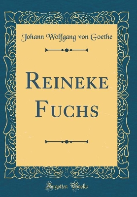 Book cover for Reineke Fuchs (Classic Reprint)