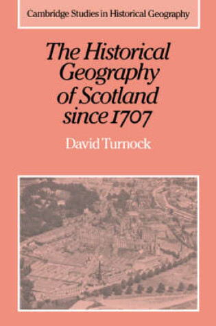 Cover of The Historical Geography of Scotland since 1707