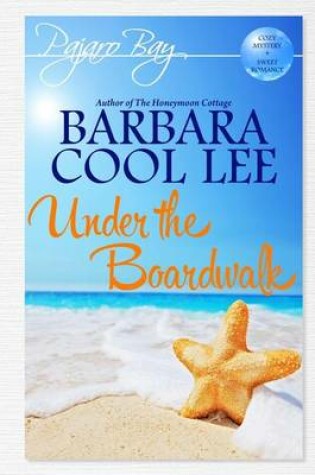 Cover of Under the Boardwalk (a Pajaro Bay Cozy Mystery + Sweet Romance)