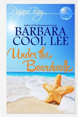 Book cover for Under the Boardwalk (a Pajaro Bay Cozy Mystery + Sweet Romance)