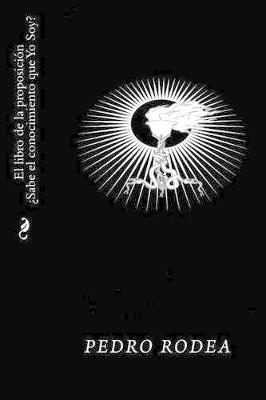 Book cover for El libro de la proposicion Sabe el conocimiento que Yo Soy