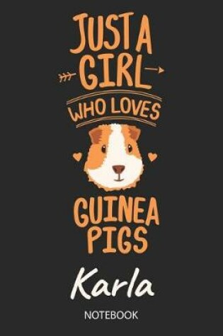 Cover of Just A Girl Who Loves Guinea Pigs - Karla - Notebook