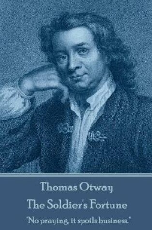 Cover of Thomas Otway - The Soldier's Fortune