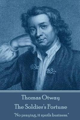 Book cover for Thomas Otway - The Soldier's Fortune