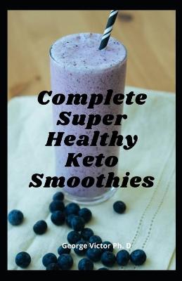 Book cover for Complete Super Healthy Keto Smoothies